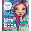 Create Your Life Book: Mixed-Media Art Projects for Expanding Creativity and Encouraging Personal Growth