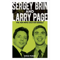 Sergey Brin and Larry Page: The Men Who Created Google