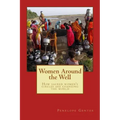 Women Around the Well: How Sacred Women's Circles Are Changing the World