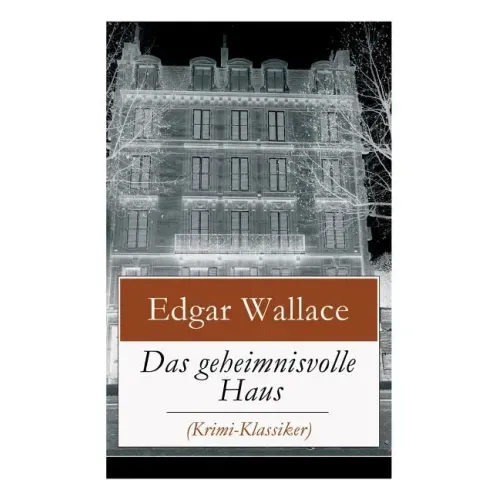 Das geheimnisvolle Haus (Krimi-Klassiker): Ein packender Horror-Krimi