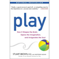 Play: How It Shapes the Brain, Opens the Imagination, and Invigorates the Soul