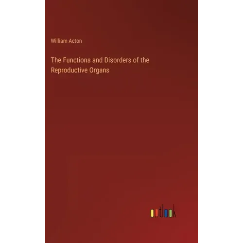 The Functions and Disorders of the Reproductive Organs