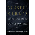 Russell Kirk's Concise Guide to Conservatism