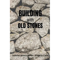 Building With Old Stones: Collected Sermons of Rev. William H. Carey