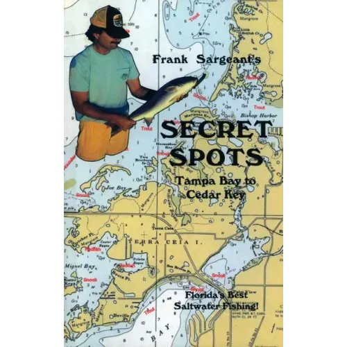 Secret Spots--Tampa Bay to Cedar Key: Tampa Bay to Cedar Key: Florida's Best Saltwater Fishing Book 1