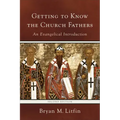 Getting to Know the Church Fathers: An Evangelical Introduction