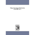 Village Life in Egypt; With Sketches of the Safid. Vol. 2.