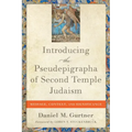 Introducing the Pseudepigrapha of Second Temple Judaism: Message, Context, and Significance