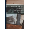 Imperialism In America: Its Rise And Progress