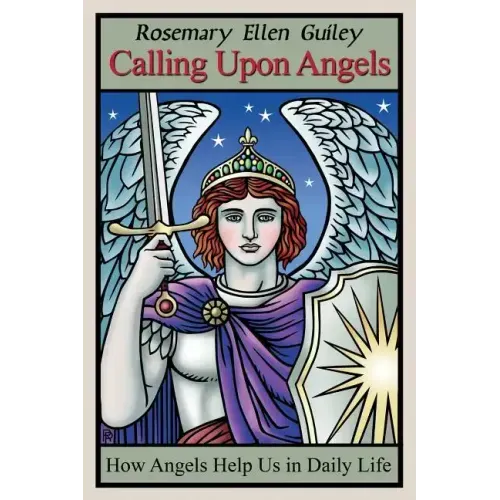 Calling Upon Angels: How Angels Help Us in Daily Life