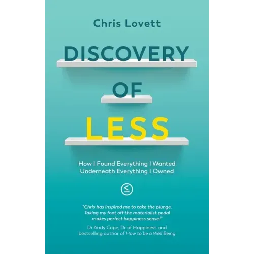 Discovery of LESS: How I Found Everything I Wanted Underneath Everything I Owned