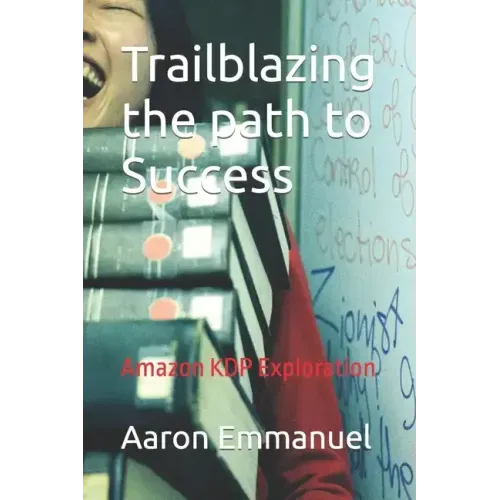 Trailblazing the path to Success: Amazon KDP Exploration