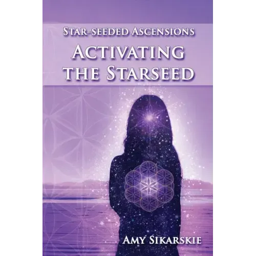 Star-Seeded Ascensions: Activating the Starseed