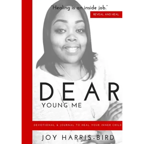Dear Young Me: Devotional & Journal To Heal Your Inner Child