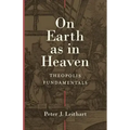 On Earth as in Heaven: Theopolis Fundamentals