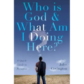 Who is God & What Am I Doing Here?: A Quick Guide to Paradise