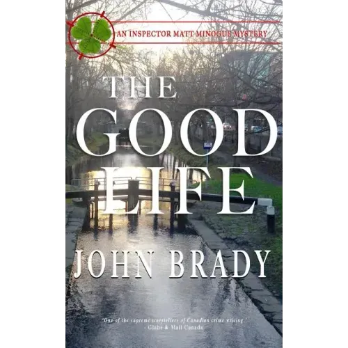 The Good Life: An Inspector Matt Minogue Mystery
