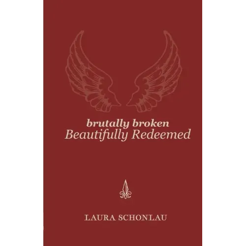 Brutally Broken Beautifully Redeemed