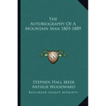 The Autobiography of a Mountain Man 1805-1889