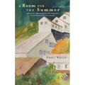 A Room for the Summer: Adventure, Misadventure, and Seduction in the Mines of the Coeur d'Alene