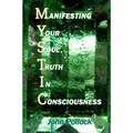 Mystic: Manifesting Your Soul, Truth In Consciousness