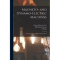 Magneto- and Dynamo-electric Machines: With a Description of Electric Accumulators