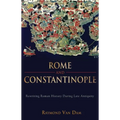 Rome and Constantinople: Rewriting Roman History During Late Antiquity