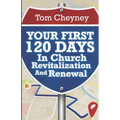 Your First 120 Days In Church Revitalization And Renewal