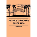 Alsace-Lorraine Since 1870