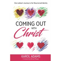 Coming Out with Christ: One Lesbian's Journey to Her Resurrected Identity
