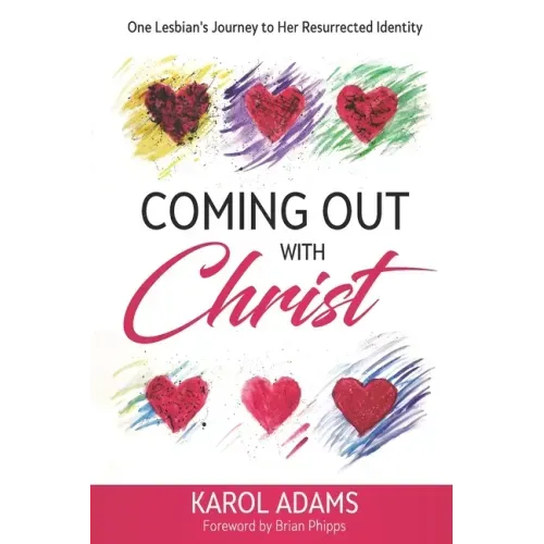 Coming Out with Christ: One Lesbian's Journey to Her Resurrected Identity