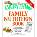 The Everything Family Nutrition Book: All You Need to Keep Your Family Healthy, Active, and Strong