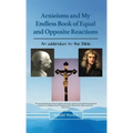 Arnieisms and My Endless Book of Equal and Opposite Reactions