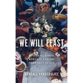 We Will Feast: Rethinking Dinner, Worship, and the Community of God