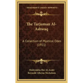 The Tarjuman Al-Ashwaq: A Collection of Mystical Odes (1911)