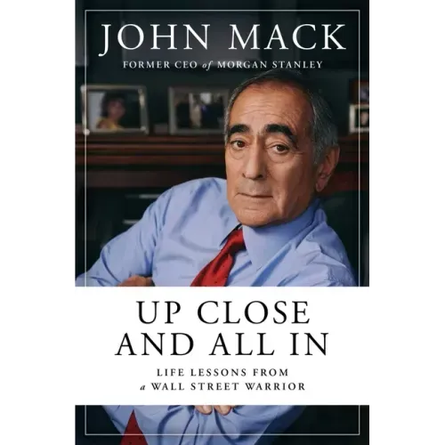 Up Close and All in: Life Lessons from a Wall Street Warrior