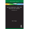 Biotechnology and the Politics of Plants: Disciplining Time