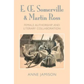E. Somerville & Martin Ross: Female Authorship and Literary Collaboration