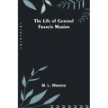 The Life of General Francis Marion