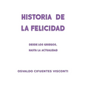 Historia de la Felicidad: Desde los griegos, hasta la actualidad