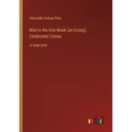 Man in the Iron Mask (an Essay); Celebrated Crimes: in large print