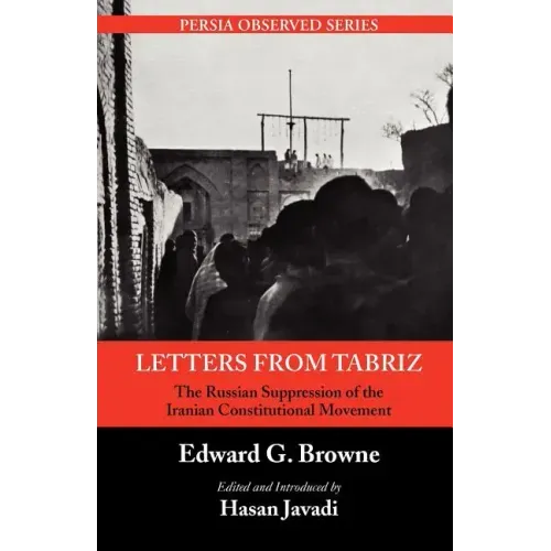 Letters from Tabriz: The Russian Suppression of the Iranian Constitutional Movement