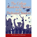 The College Academic Planner for the Dedicated Student