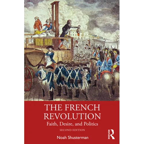 The French Revolution: Faith, Desire, and Politics