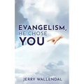 Evangelism, He Chose You