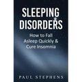 Sleeping Disorders: How to Fall Asleep Quickly & Cure Insomnia