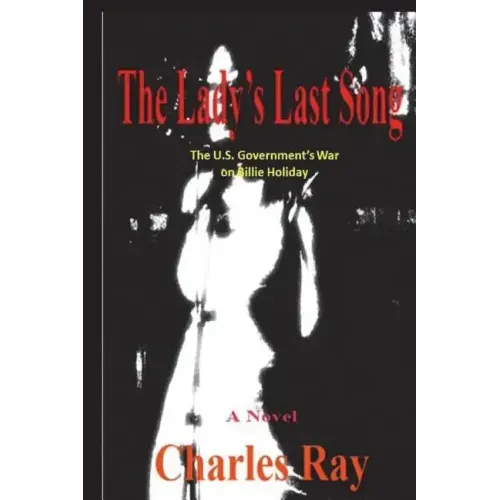 The Lady's Last Song: The U.S. Government's War on Billie Holiday