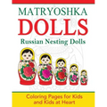 Matryoshka Dolls: Coloring Pages for Kids and Kids at Heart
