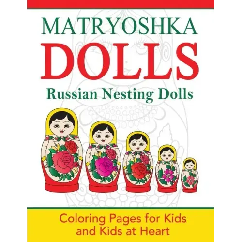 Matryoshka Dolls: Coloring Pages for Kids and Kids at Heart