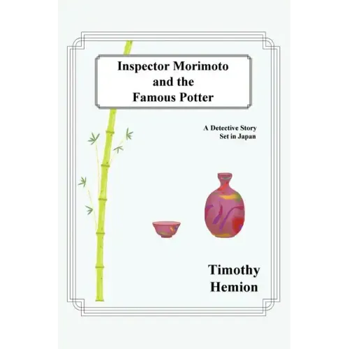 Inspector Morimoto and the Famous Potter: A Detective Story Set in Japan